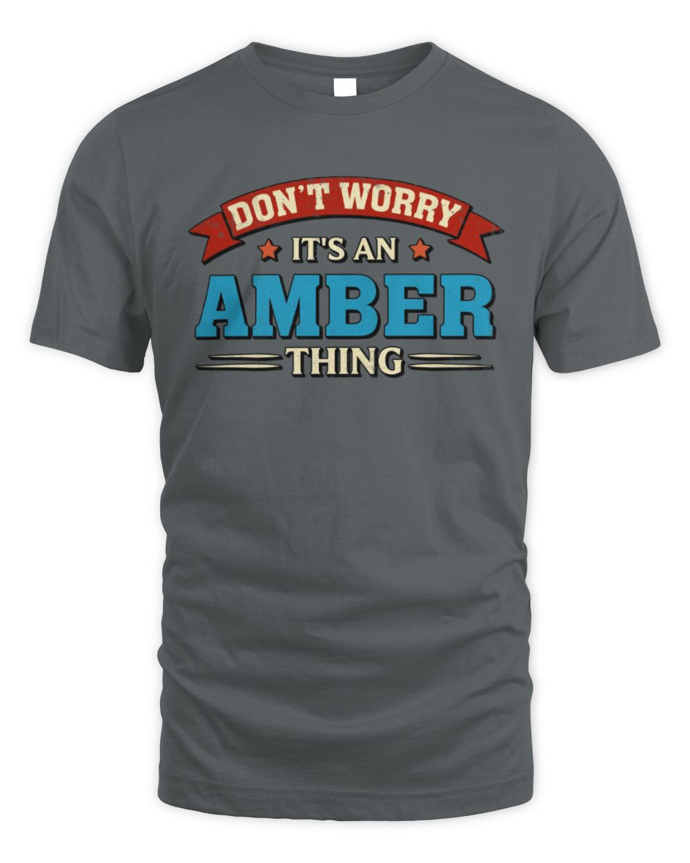 Don't Worry It's a Your Name Thing Funny Retro T-Shirt AMBER M1-57 / Unisex Standard T-Shirt / charcoal