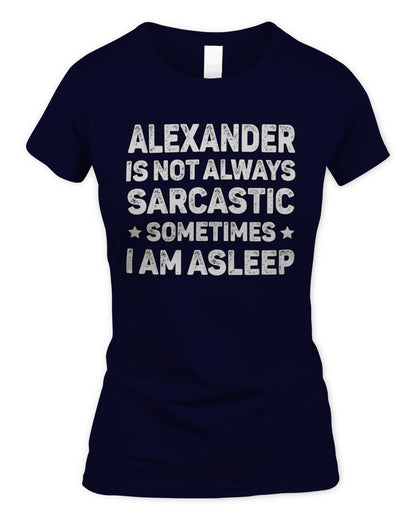 Your Name Is Not Always Sarcastic Funny T-Shirt ALEXANDER M1-62 / Women's Standard T-Shirt / navy