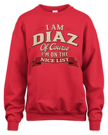 I'm Name Of Course I'm On The Nice List Funny Christmas Shirt DIAZ M1-68 / Unisex Sweatshirt / red