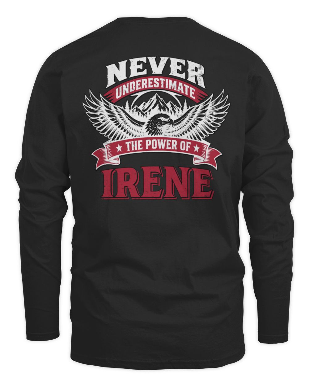 Never Underestimate Your Name Eagle Mountain Shirt IRENE M1-61 / Men's Long Sleeved T-Shirt / black
