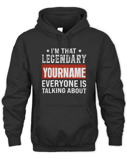 I'm That Legendary Name Everyone Is Talking About Funny Graphic T-Shirt YOURNAME M1-73 / Unisex Hoodie / black