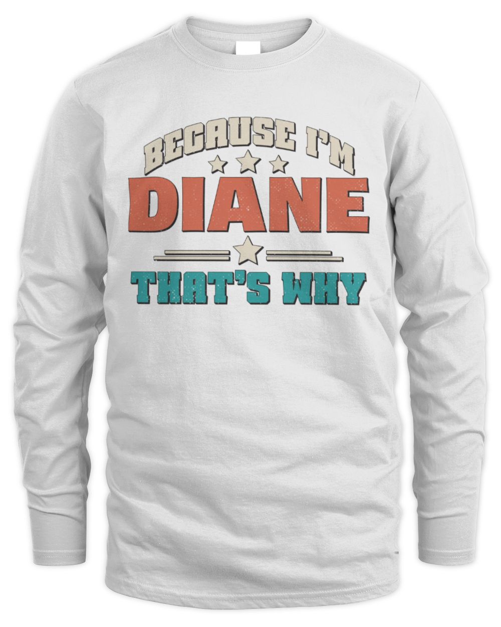 Because I'm Name That's Why Personalized Retro Shirt DIANE-49 / Men's Long Sleeved T-Shirt / white