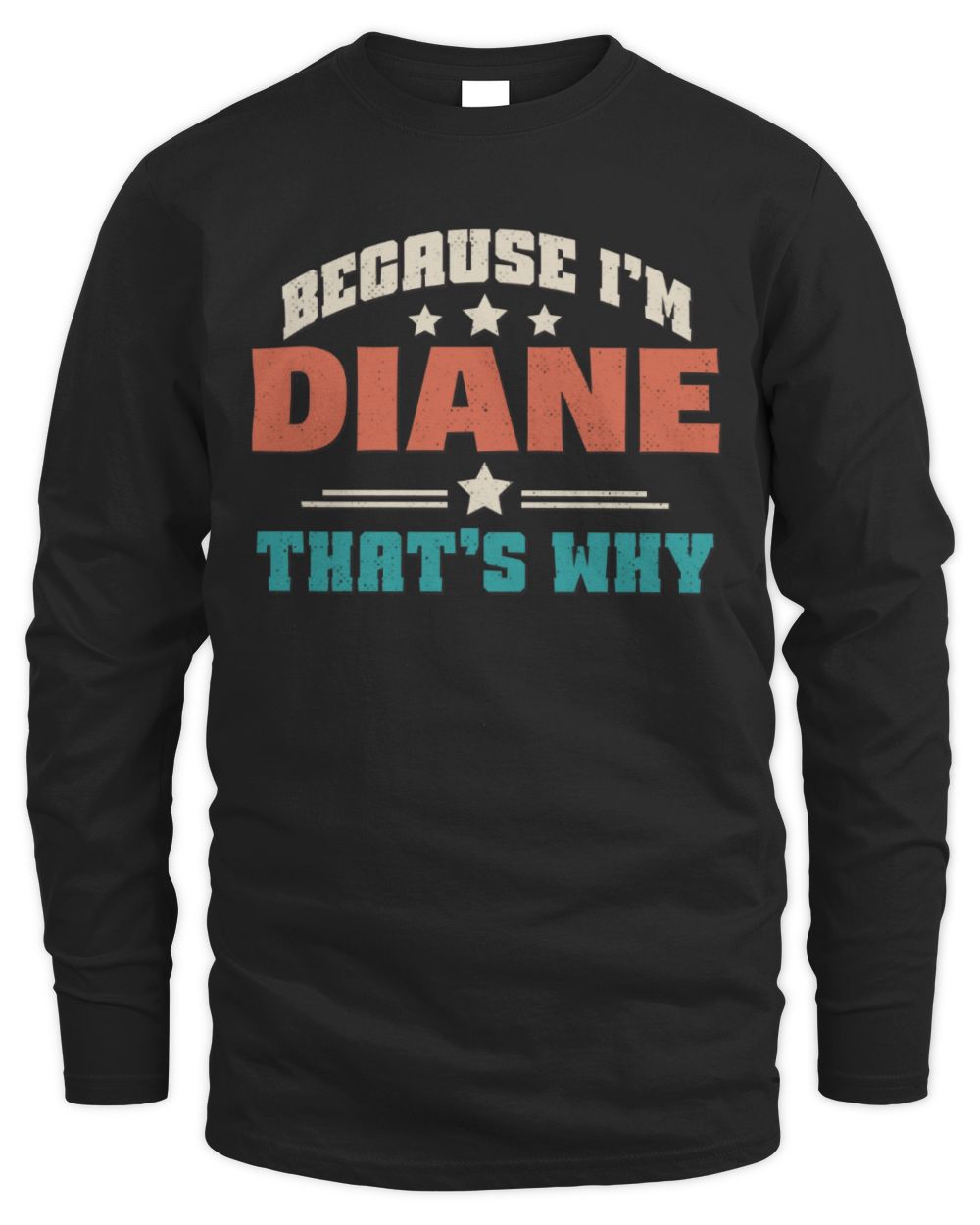 Because I'm Name That's Why Personalized Retro Shirt DIANE-49 / Men's Long Sleeved T-Shirt / black
