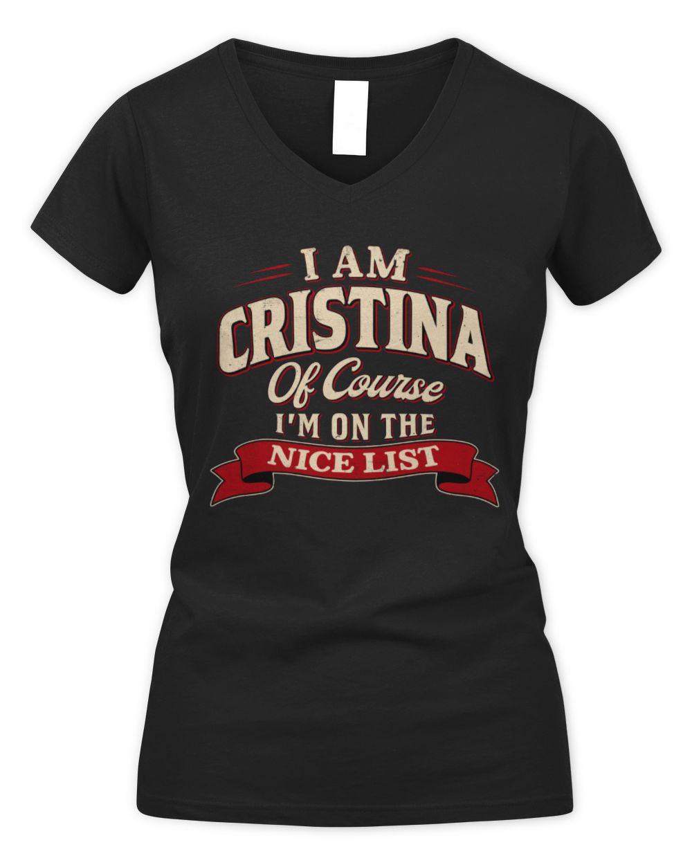 I'm Name Of Course I'm On The Nice List Funny Christmas Shirt CRISTINA M1-68 / Women's V-Neck T-Shirt / black