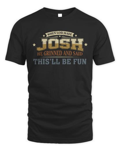 When God Made Your Name Funny Heritage T-Shirt JOSH M1-80 / Unisex Standard T-Shirt / black