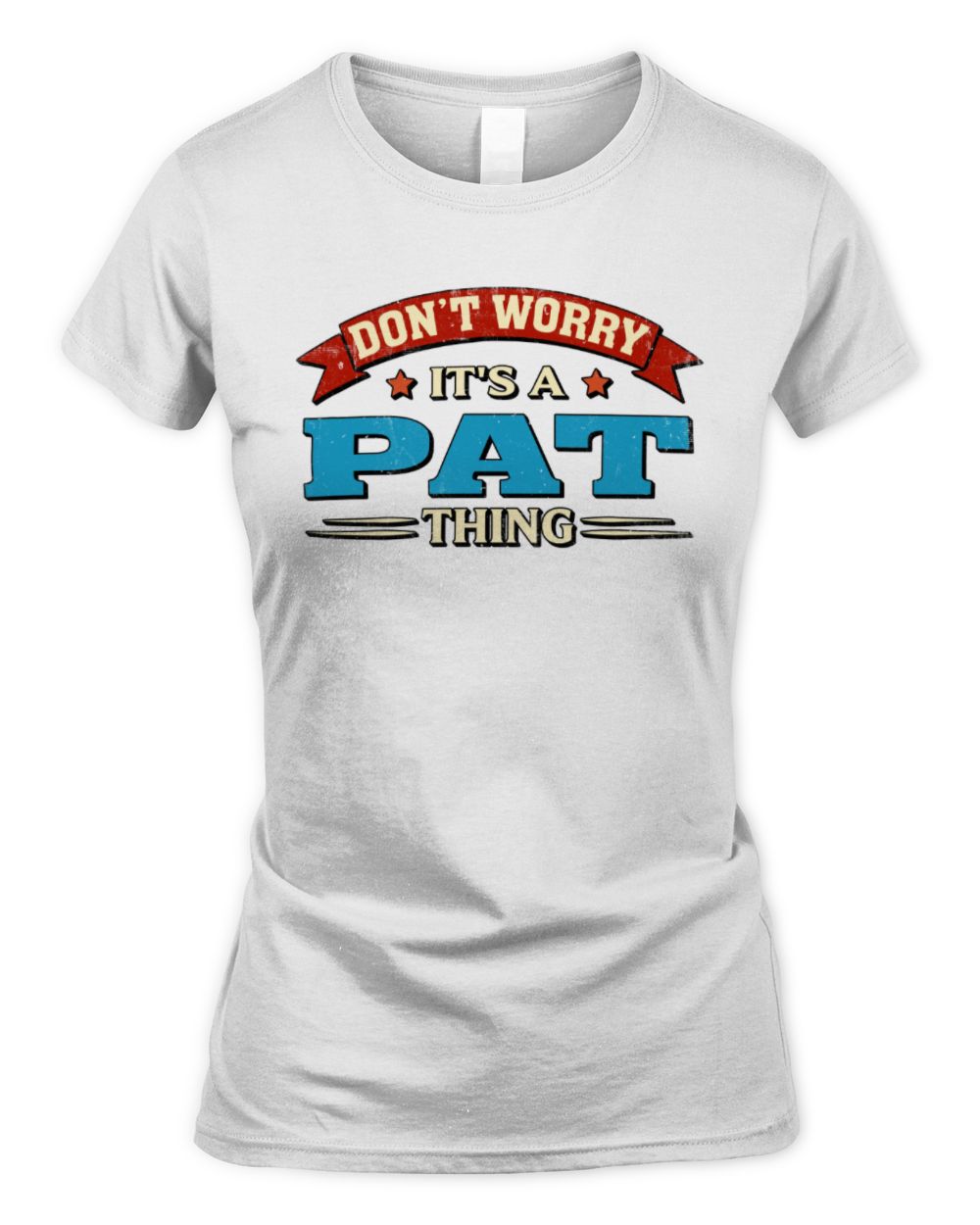 Don't Worry It's a Your Name Thing Funny Retro T-Shirt PAT M1-57 / Women's Standard T-Shirt / white