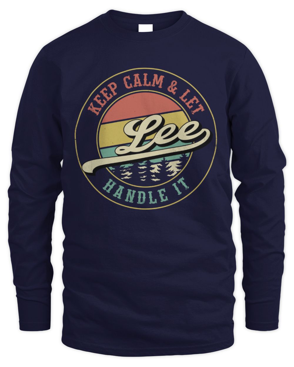 Keep Calm Let Your Name Handle It Retro T-Shirt LEE M1-54 / Men's Long Sleeved T-Shirt / navy