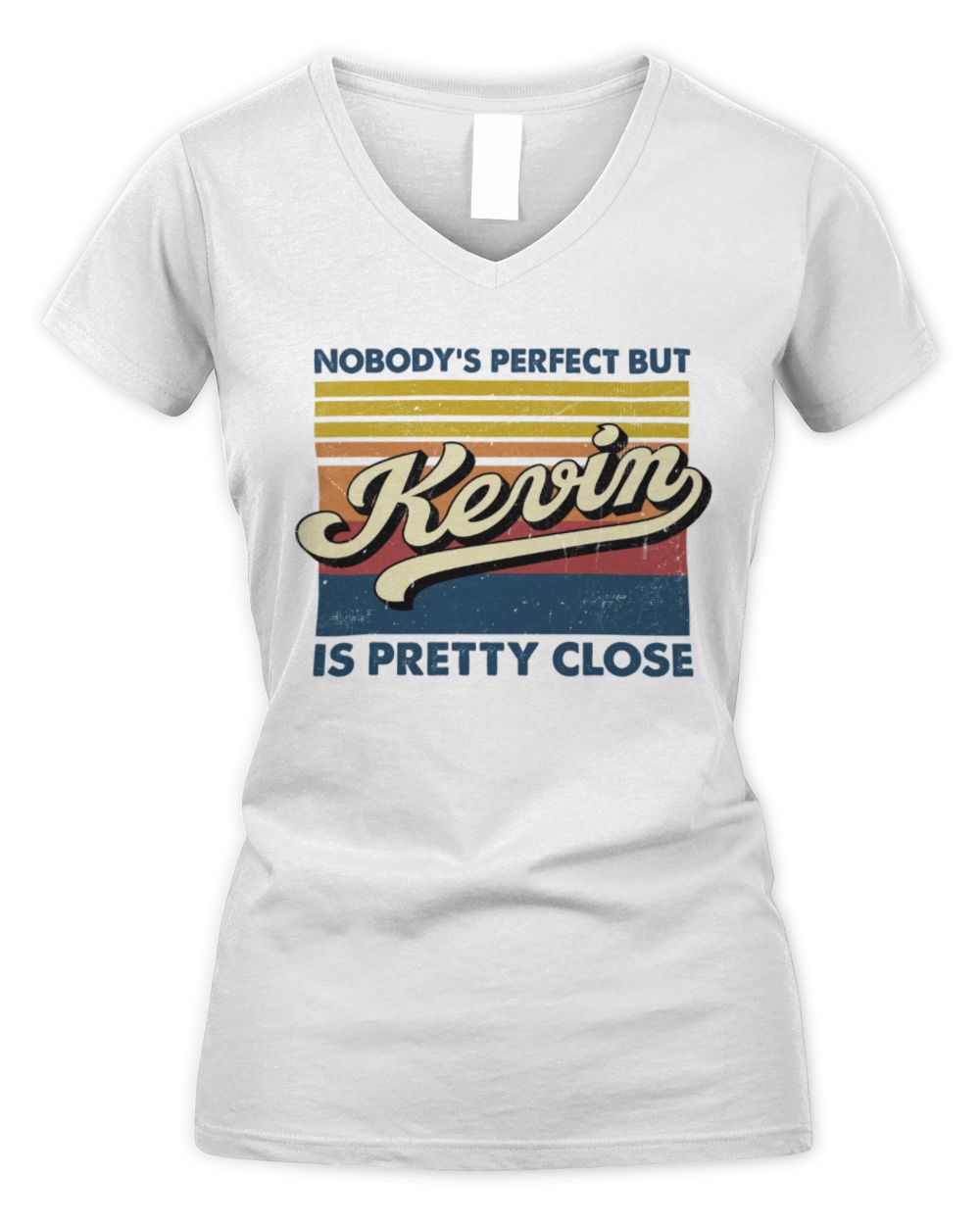Nobody's Perfect But Your Name Is Pretty Close Retro Shirt KEVIN M1-65 / Women's V-Neck T-Shirt / white