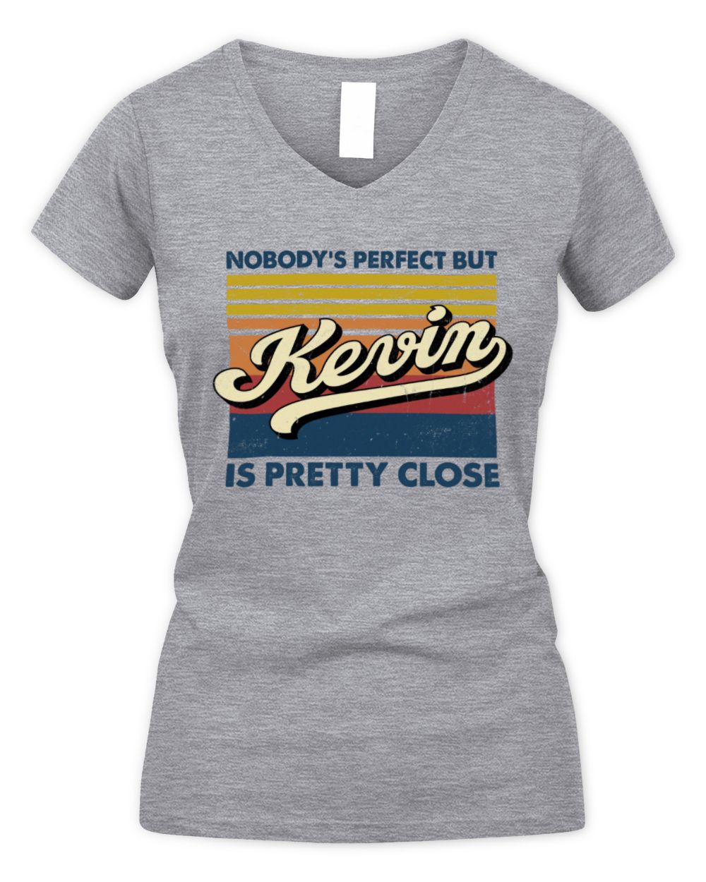 Nobody's Perfect But Your Name Is Pretty Close Retro Shirt KEVIN M1-65 / Women's V-Neck T-Shirt / sport grey