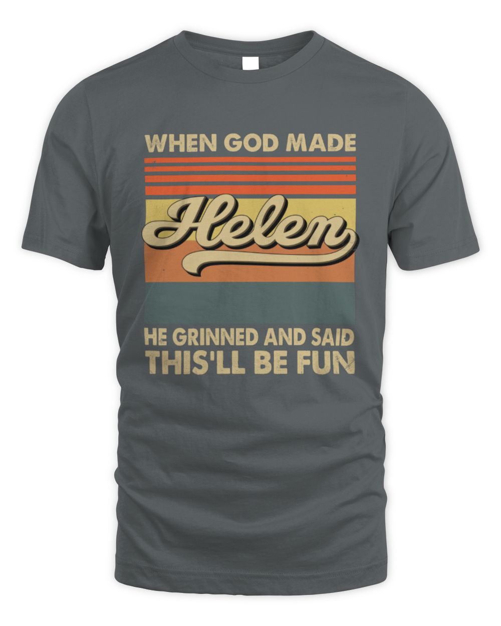 When God Made Your Name He Grinned Vintage T-Shirt HELEN M1-55 / Unisex Standard T-Shirt / charcoal