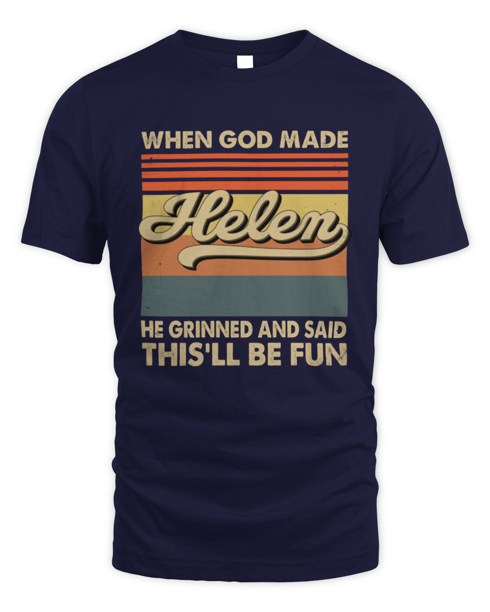When God Made Your Name He Grinned Vintage T-Shirt HELEN M1-55 / Unisex Standard T-Shirt / navy