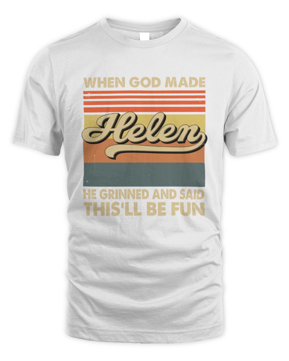 When God Made Your Name He Grinned Vintage T-Shirt HELEN M1-55 / Unisex Standard T-Shirt / white