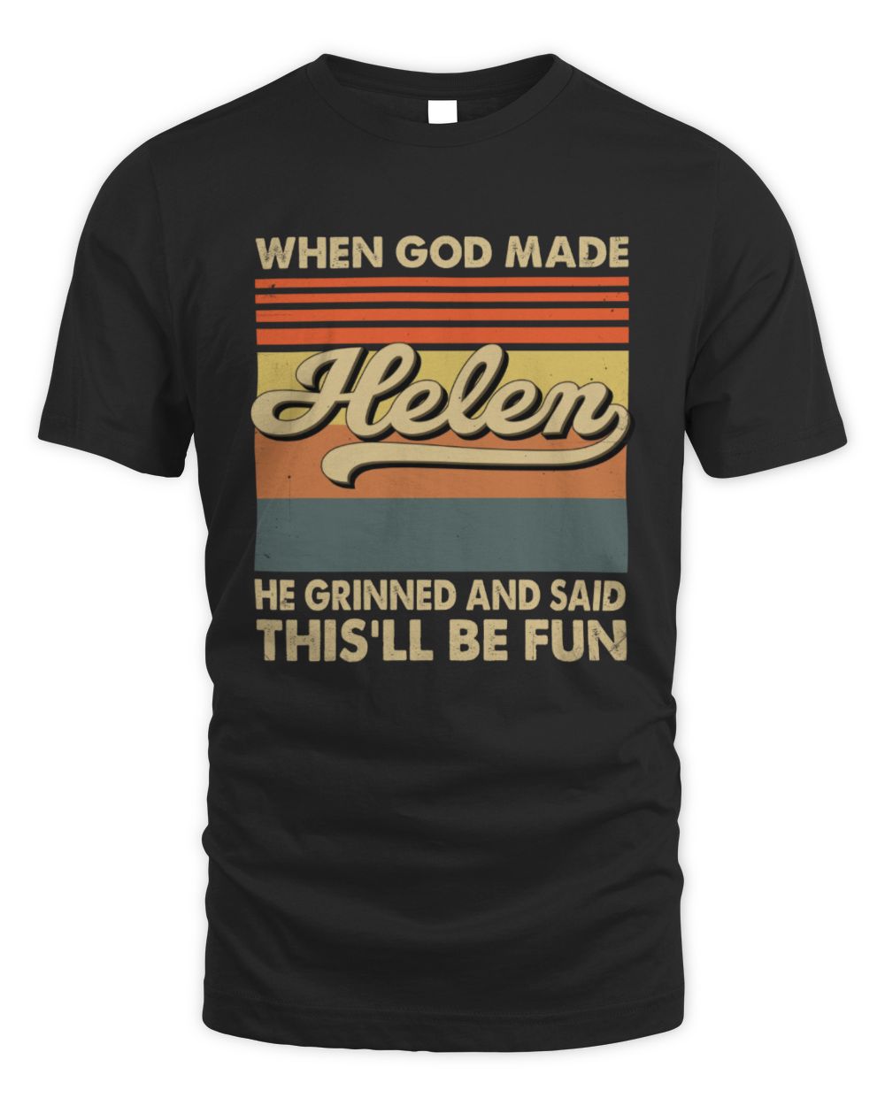When God Made Your Name He Grinned Vintage T-Shirt HELEN M1-55 / Unisex Standard T-Shirt / black