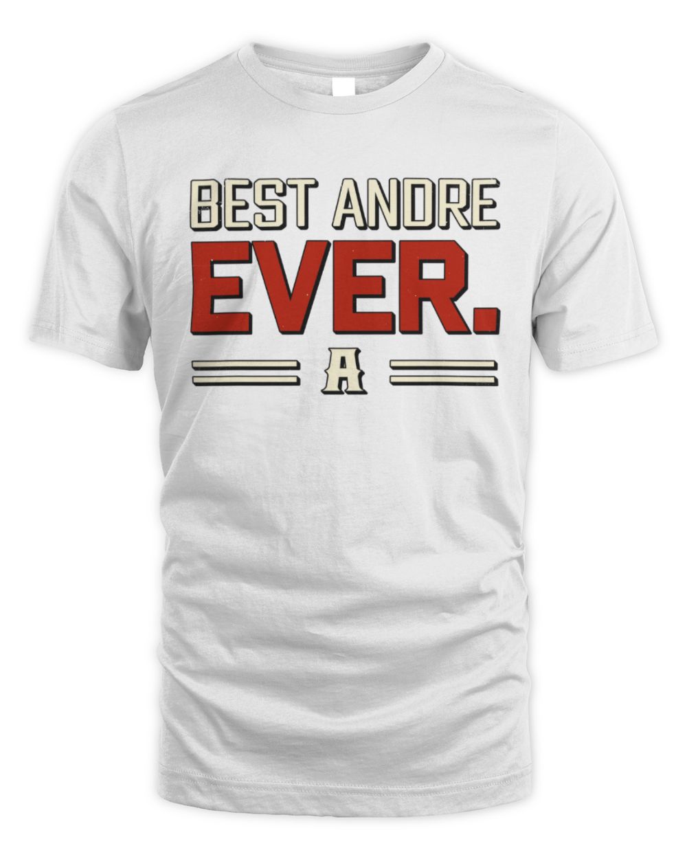 Best Your Name Ever Cool Shirt ANDRE M1-58 / Unisex Standard T-Shirt / white