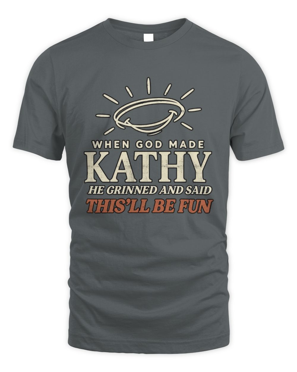 When God Made Your Name Funny Western T-Shirt T-Shirt KATHY M1-S82 / Unisex Standard T-Shirt / charcoal