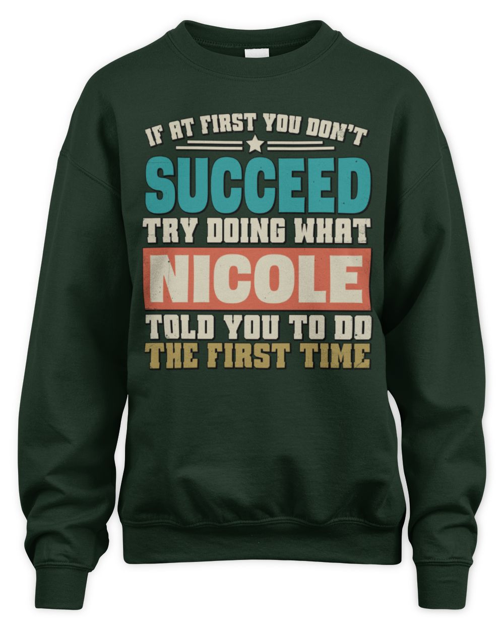 If at First You Don't Succeed Funny Vintage Shirt NICOLE M1-53 / Unisex Sweatshirt / forest green