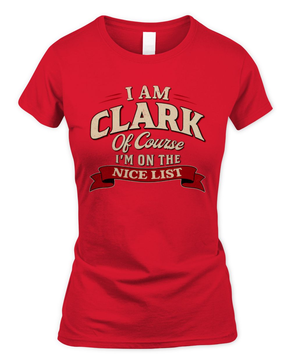 I'm Name Of Course I'm On The Nice List Funny Christmas Shirt CLARK M1-68 / Women's Standard T-Shirt / red