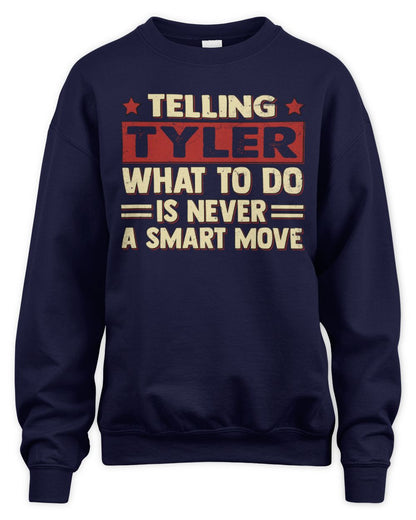 Telling Your Name What to Do Is Never a Smart Move Shirt TYLER M1-66 / Unisex Sweatshirt / navy