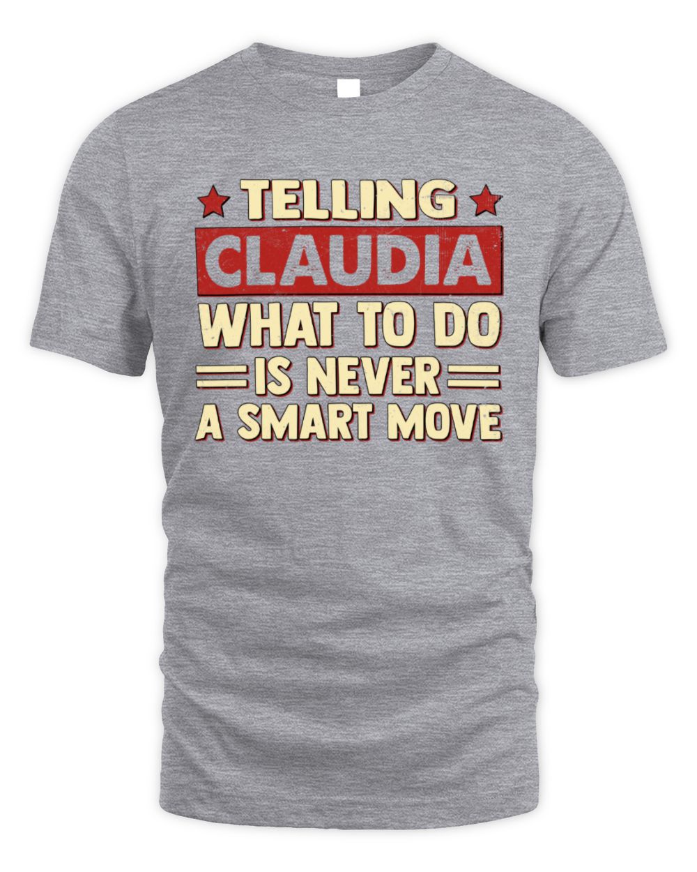 Telling Your Name What to Do Is Never a Smart Move Shirt CLAUDIA M1-66 / Unisex Standard T-Shirt / sport grey