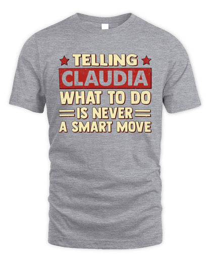 Telling Your Name What to Do Is Never a Smart Move Shirt CLAUDIA M1-66 / Unisex Standard T-Shirt / sport grey