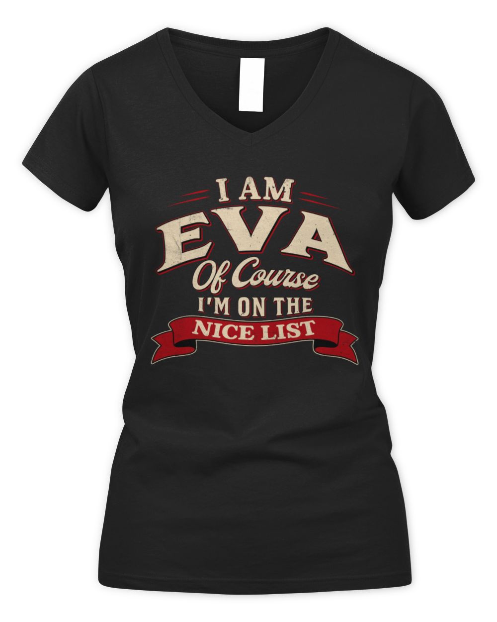 I'm Name Of Course I'm On The Nice List Funny Christmas Shirt EVA M1-68 / Women's V-Neck T-Shirt / black