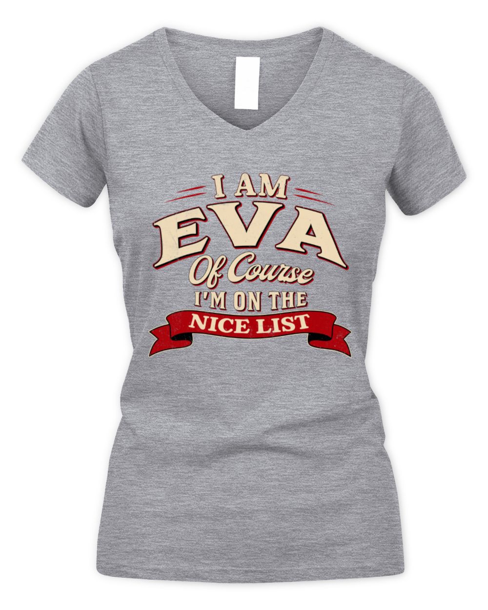 I'm Name Of Course I'm On The Nice List Funny Christmas Shirt EVA M1-68 / Women's V-Neck T-Shirt / sport grey