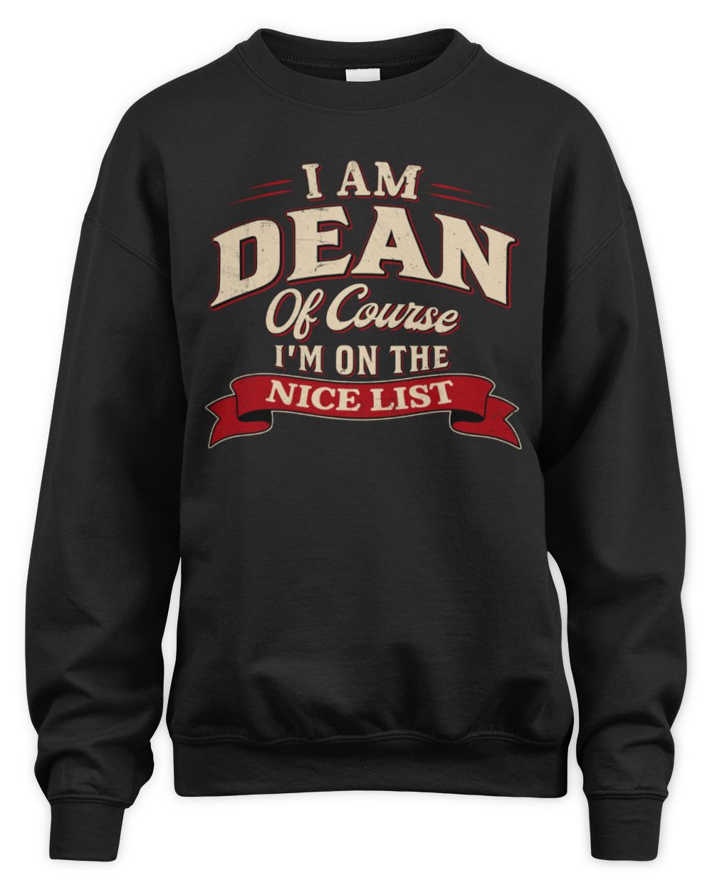 I'm Name Of Course I'm On The Nice List Funny Christmas Shirt DEAN M1-68 / Unisex Sweatshirt / black
