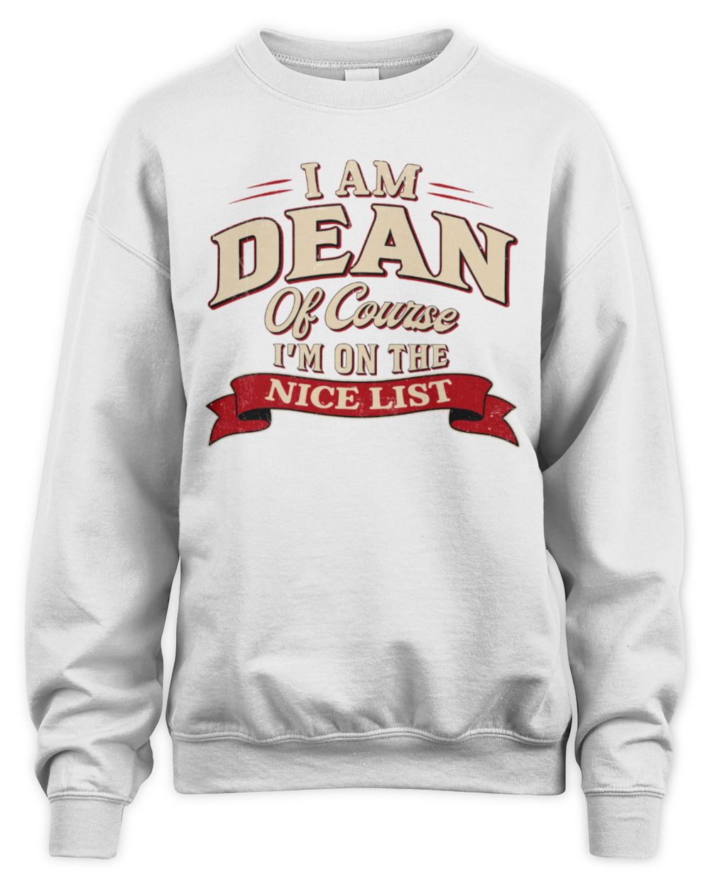 I'm Name Of Course I'm On The Nice List Funny Christmas Shirt DEAN M1-68 / Unisex Sweatshirt / white