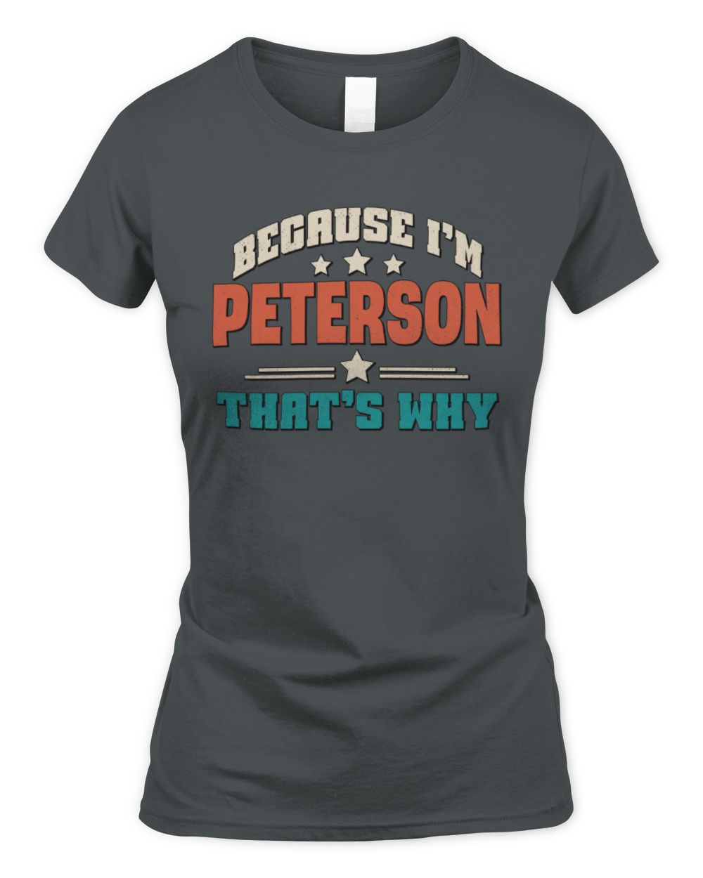 Because I'm Name That's Why Personalized Retro Shirt PETERSON-49 / Women's Standard T-Shirt / charcoal