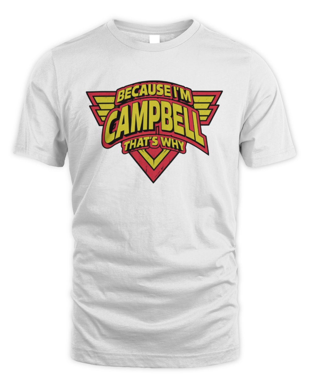 Because I'm Name That's Why Red and Yellow Logo Graphic T-Shirt CAMPBELL M1-75 / Unisex Standard T-Shirt / white