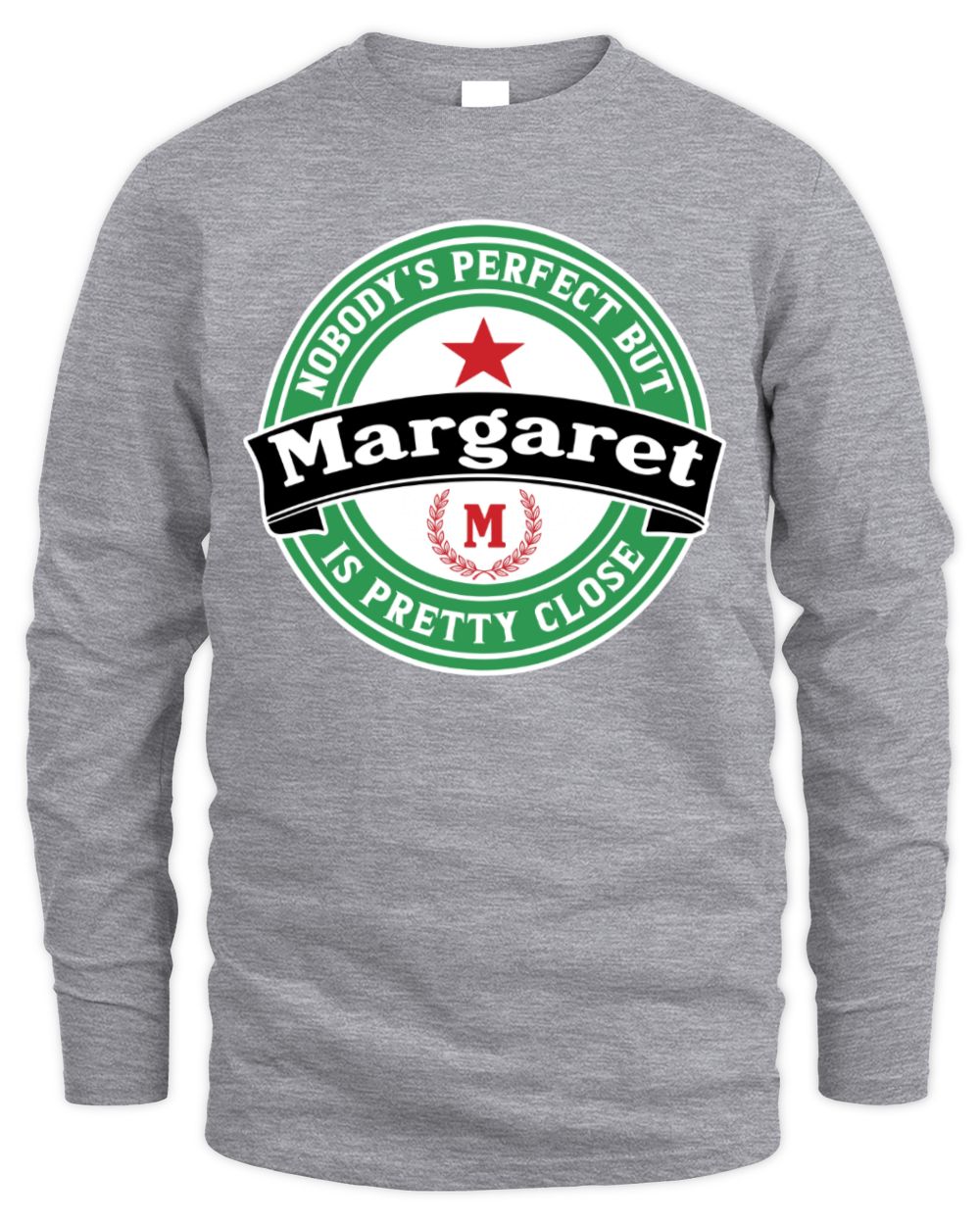 Nobody's Perfect But Your Name Is Pretty Close Heineken Beer T-Shirt MARGARET M1-S85 / Men's Long Sleeved T-Shirt / sport grey