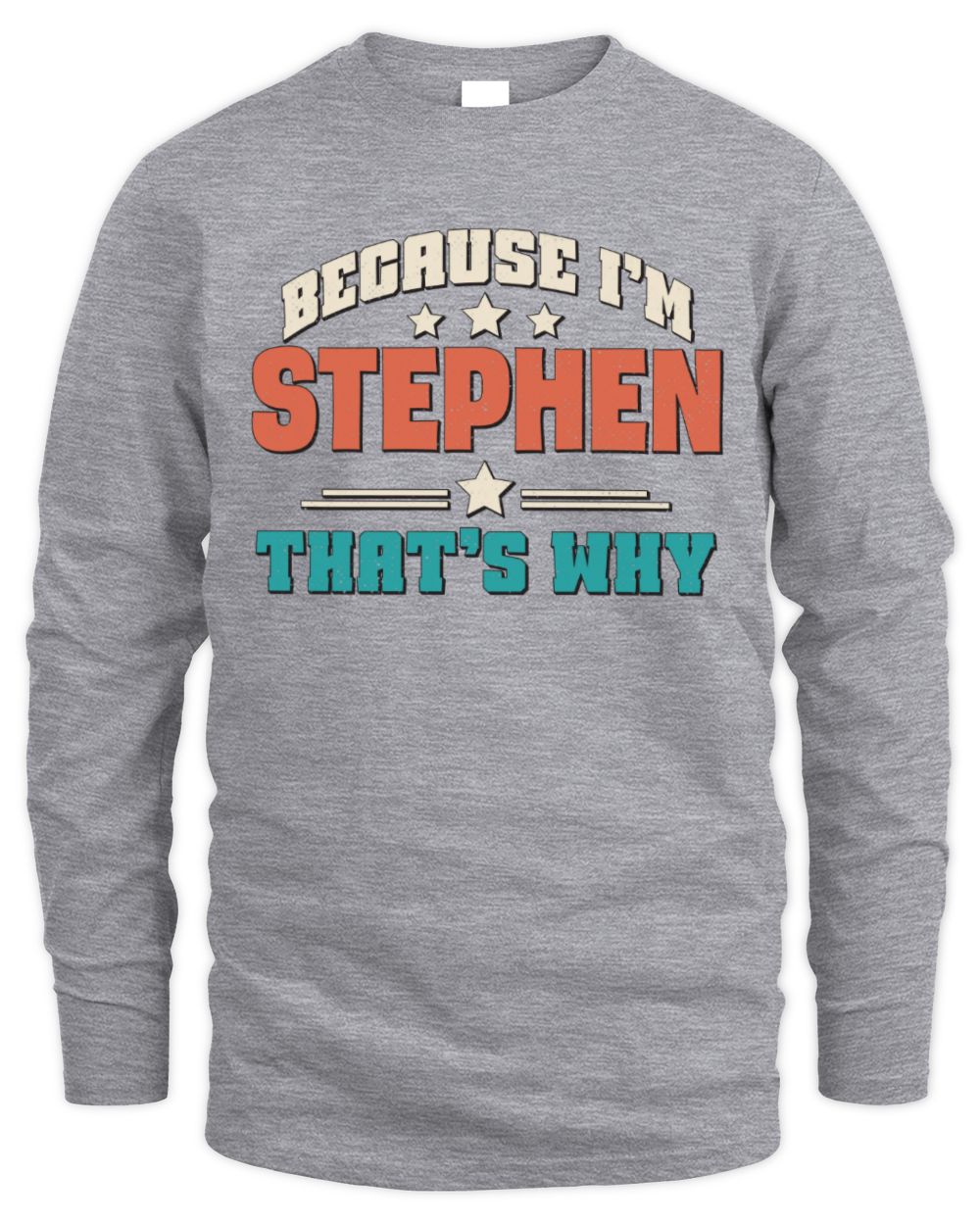 Because I'm Name That's Why Personalized Retro Shirt STEPHEN-49 / Men's Long Sleeved T-Shirt / sport grey
