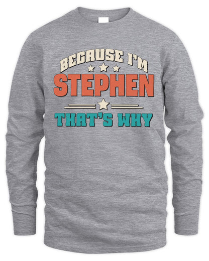 Because I'm Name That's Why Personalized Retro Shirt STEPHEN-49 / Men's Long Sleeved T-Shirt / sport grey