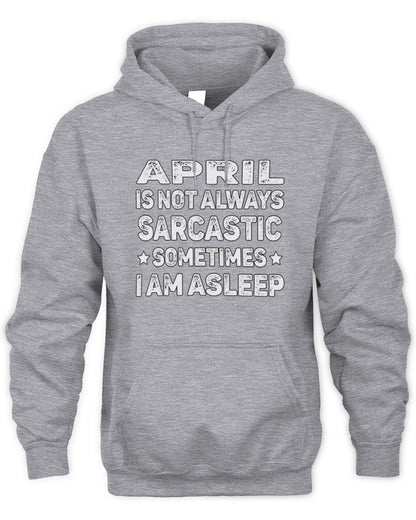 Your Name Is Not Always Sarcastic Funny T-Shirt APRIL M1-62 / Unisex Hoodie / sport grey