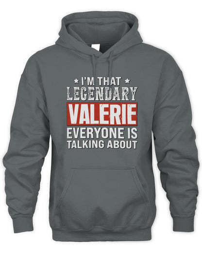 I'm That Legendary Name Everyone Is Talking About Funny Graphic T-Shirt VALERIE M1-73 / Unisex Hoodie / charcoal