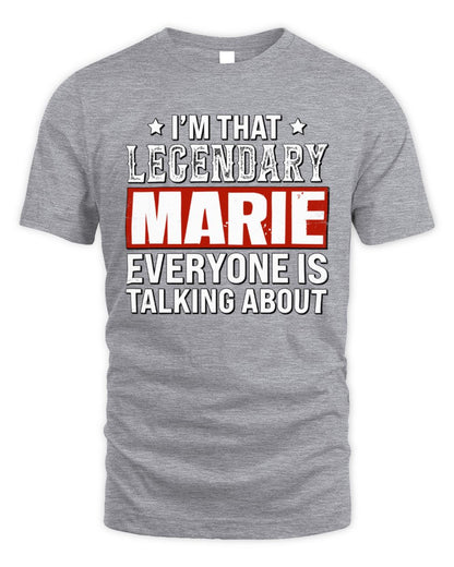 I'm That Legendary Name Everyone Is Talking About Funny Graphic T-Shirt MARIE M1-73 / Unisex Standard T-Shirt / sport grey
