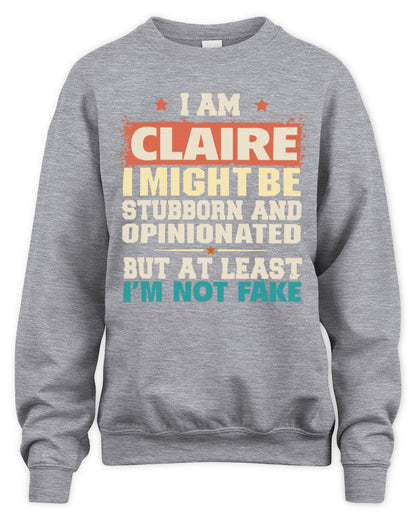 I Am Name I Might Be Stubborn and Opinionated Graphic T-Shirt CLAIRE M1-72 / Unisex Sweatshirt / sport grey