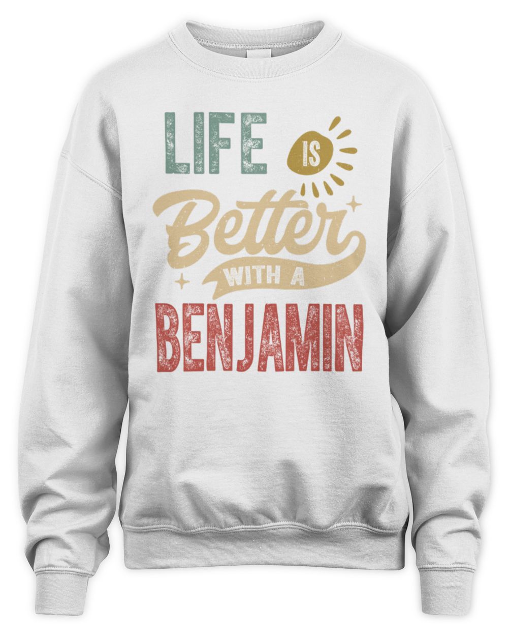 Life Is Better With a Name Personalized Retro T-Shirt BENJAMIN-48 / Unisex Sweatshirt / white