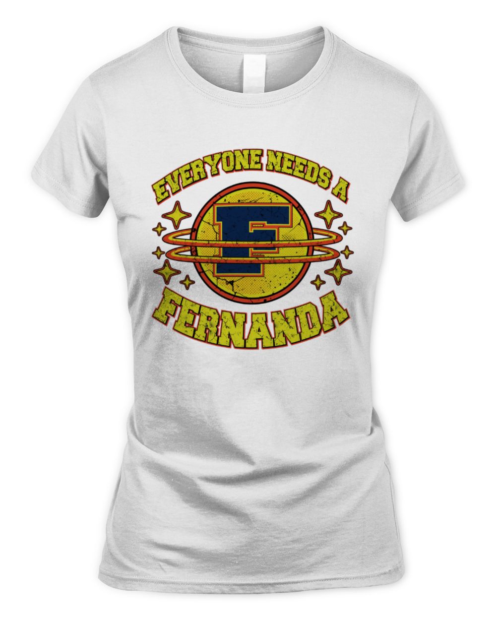 Everyone Needs a Your Name Shirt FERNANDA M1-76 / Women's Standard T-Shirt / white