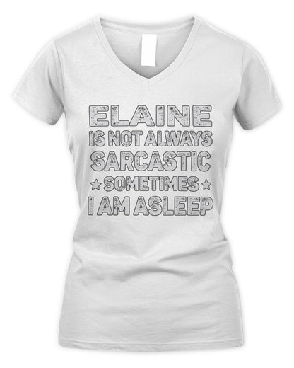 Your Name Is Not Always Sarcastic Funny T-Shirt ELAINE M1-62 / Women's V-Neck T-Shirt / white