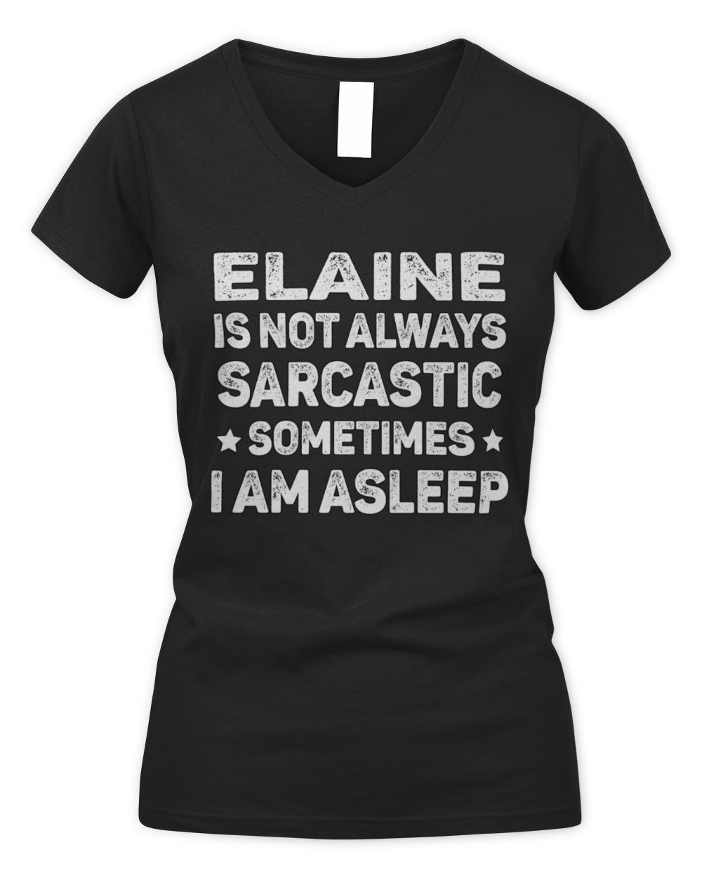 Your Name Is Not Always Sarcastic Funny T-Shirt ELAINE M1-62 / Women's V-Neck T-Shirt / black