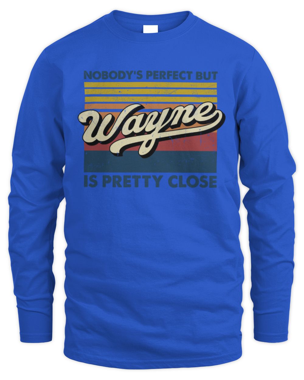 Nobody's Perfect But Your Name Is Pretty Close Retro Shirt WAYNE M1-65 / Men's Long Sleeved T-Shirt / royal