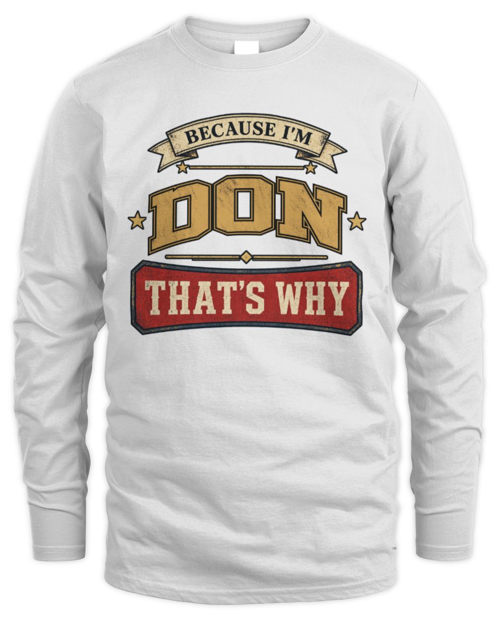 Because I'm Name That's Why Americana T-Shirt DON M1-S88 / Men's Long Sleeved T-Shirt / white