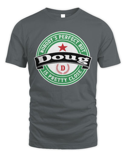 Nobody's Perfect But Your Name Is Pretty Close Heineken Beer T-Shirt DOUG M1-S85 / Unisex Standard T-Shirt / charcoal