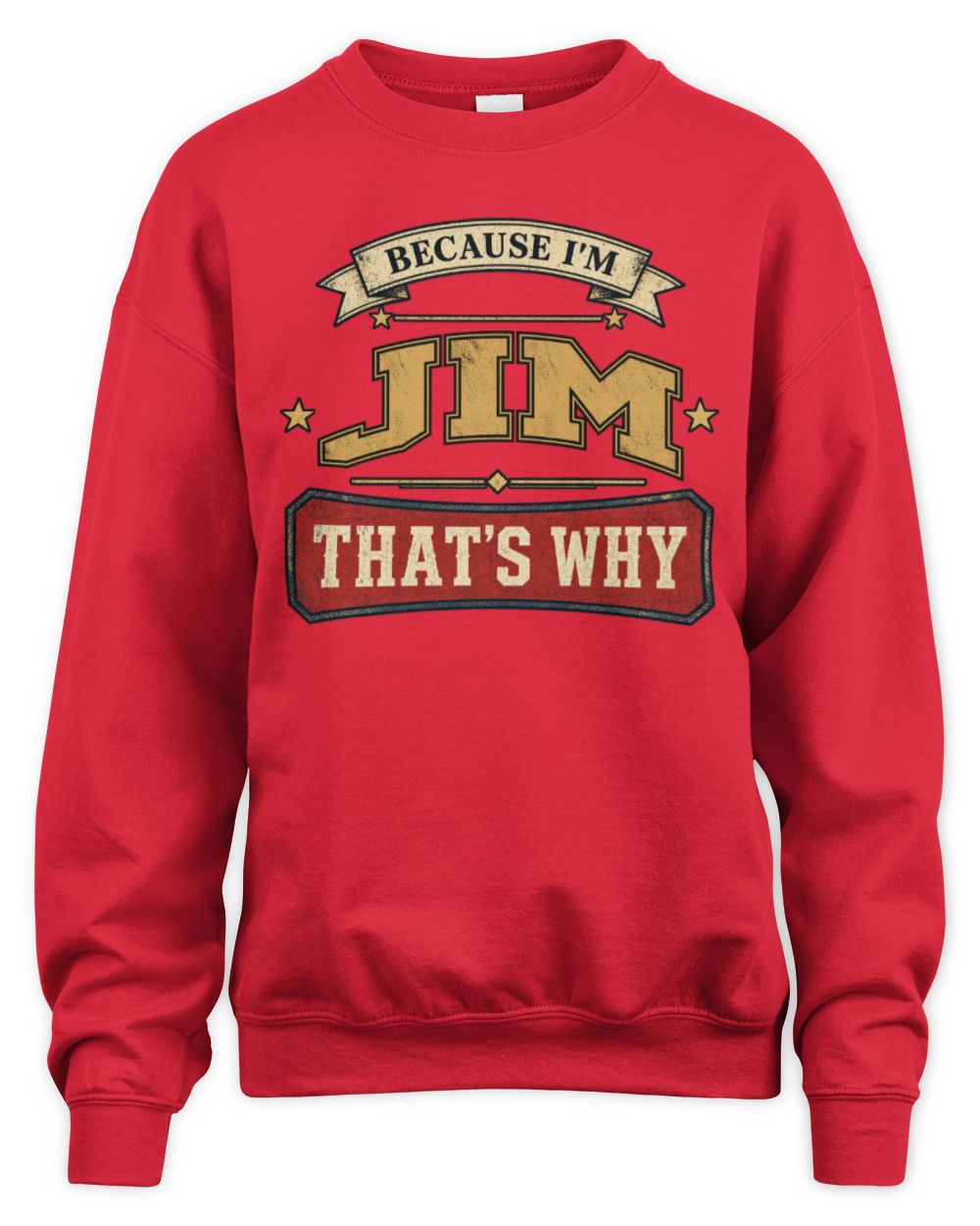 Because I'm Name That's Why Americana T-Shirt JIM M1-S88 / Unisex Sweatshirt / red