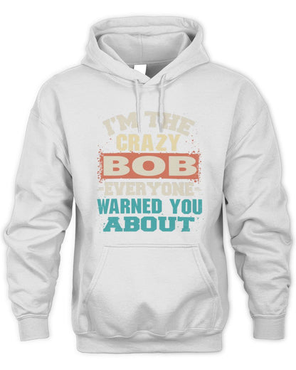 I'm the Crazy One Everyone Warned You About Retro Graphic T-Shirt BOB M1-70 / Unisex Hoodie / white