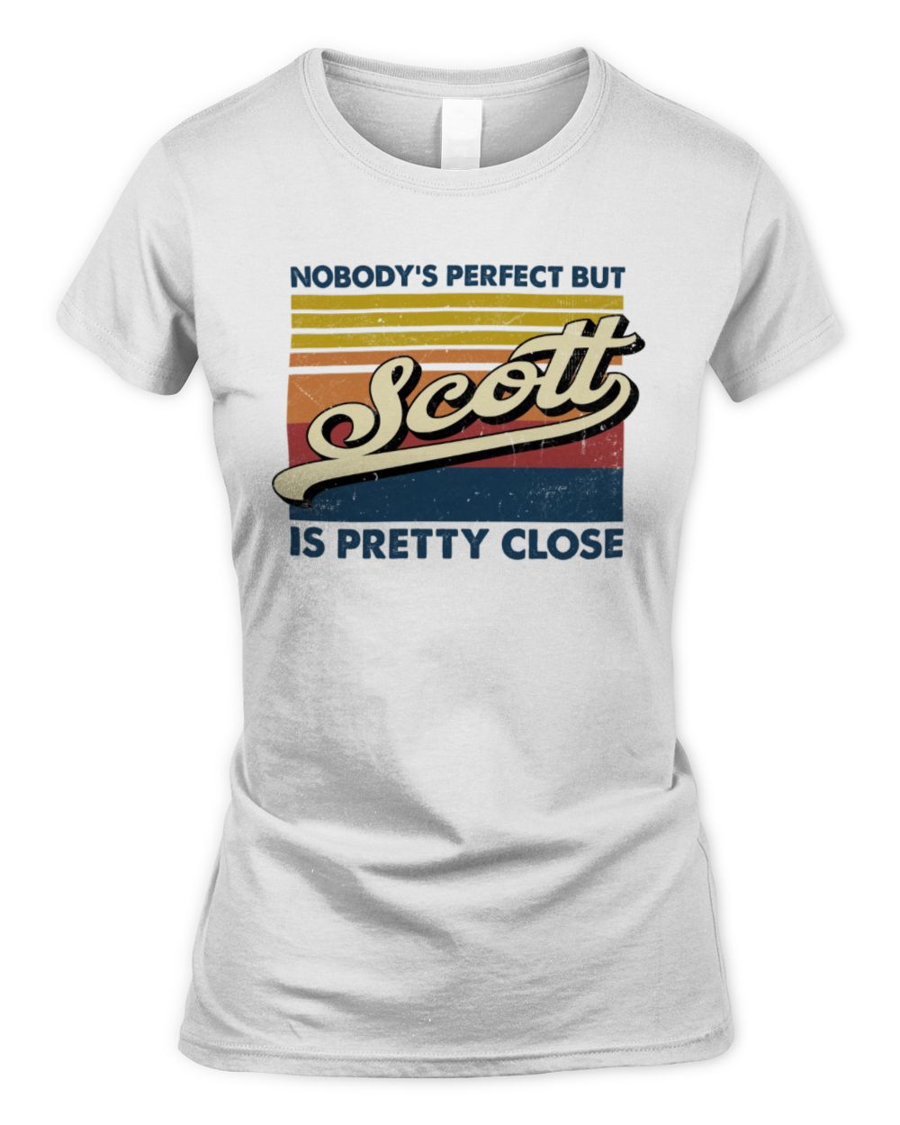 Nobody's Perfect But Your Name Is Pretty Close Retro Shirt SCOTT M1-65 / Women's Standard T-Shirt / white