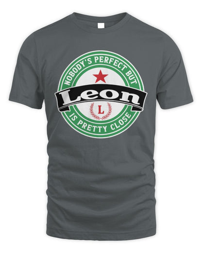 Nobody's Perfect But Your Name Is Pretty Close Heineken Beer T-Shirt LEON M1-S85 / Unisex Standard T-Shirt / charcoal