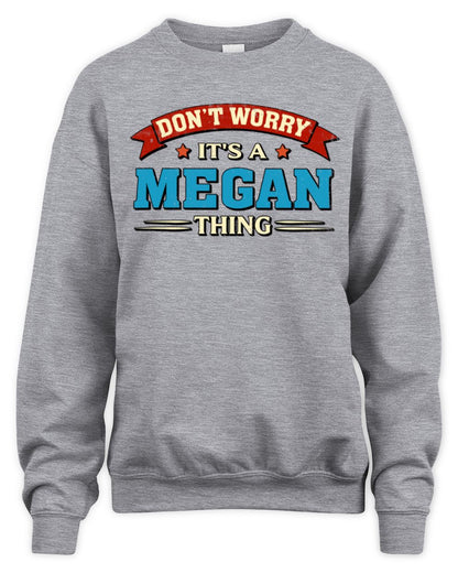 Don't Worry It's a Your Name Thing Funny Retro T-Shirt MEGAN M1-57 / Unisex Sweatshirt / sport grey