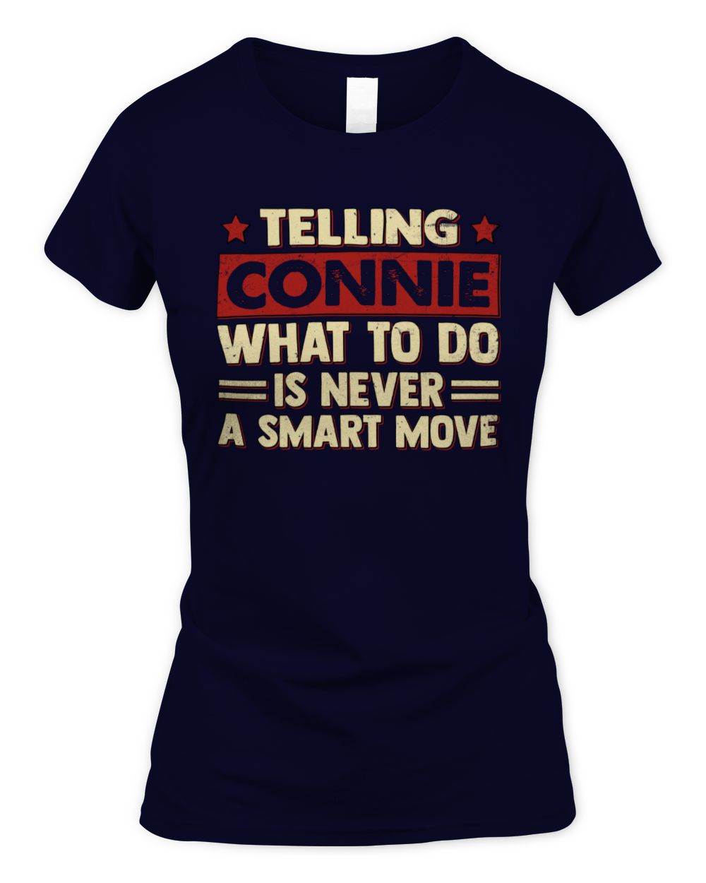 Telling Your Name What to Do Is Never a Smart Move Shirt CONNIE M1-66 / Women's Standard T-Shirt / navy